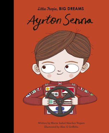 Ayrton Senna: Little People, Big Dreams