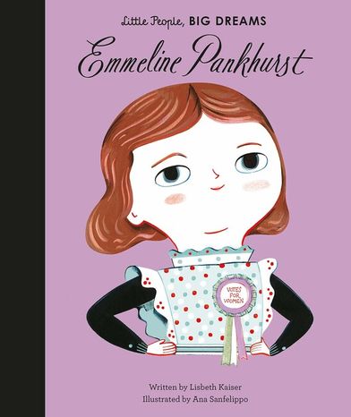 Emmeline Pankhurst: Little People, Big Dreams