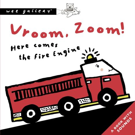 Wee Gallery Zvuková knižka: Vroom, Zoom! Here Comes the Fire Engine!