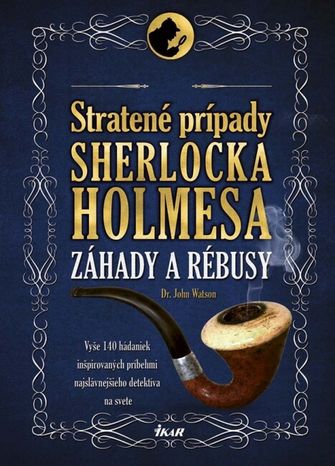 Záhady a rébusy: Stratené prípady Sherlocka Holmesa